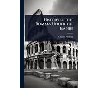 History of the Romans Under the Empire