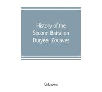 History of the Second Battalion Duryee (Tascabile)