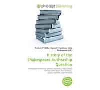 History of the Shakespeare Authorship Question: Shakespeare authorship question, Bardolatry, Ralph Waldo Emerson, Delia Bacon, Francis Bacon, Ignatius Donnelly, Walt Whitman