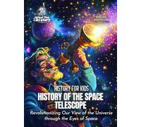 History of the Space Telescope: Transforming Our View of the Universe