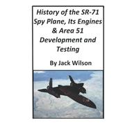 History of the SR-71 Spy Plane, Its Engines and Area 51 Development and Testing