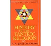 History of the Tantric Religion: A Ritualistic and Philosophical Study