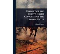 History of the Thirty-ninth Congress of the United States