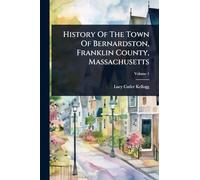 History Of The Town Of Bernardston, Franklin County, Massachusetts