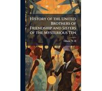 History of the United Brothers of Friendship and Sisters of the Mysterious Ten