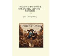 History of the United Netherlands, 1586-89 - Complete