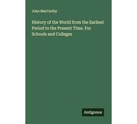 History of the World from the Earliest Period to the Present Time. For Schools and Colleges