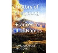 History of the young king Francesco II of Naples