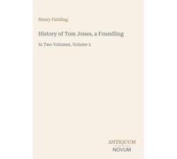 History of Tom Jones, a Foundling: In Two Volumes, Volume 2