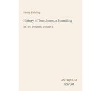 History of Tom Jones, a Foundling: In Two Volumes, Volume 2