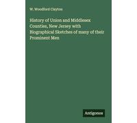 History of Union and Middlesex Counties, New Jersey with Biographical Sketches of many of their Prominent Men