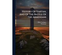 History Of Vartan, And Of The Battle Of The Armenians