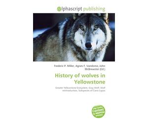 History of wolves in Yellowstone: Greater Yellowstone Ecosystem, Gray Wolf, Wolf reintroduction, Subspecies of Canis Lupus