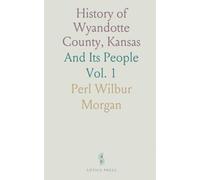 History of Wyandotte County, Kansas: And Its People