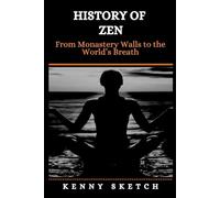 History of Zen: From Monastery Walls to the World’s Breath