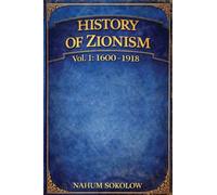 History of Zionism: 1600-1918 Vol. 1