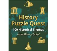 History Puzzle Quest: 100 Word Searches Through Time: Learn 100 Themes from Ancient Worlds to Modern Times - Educational Word Searches for Young History Lovers - Large Print - 1600 words