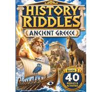 History Riddles: Ancient Greece: 40+ History Riddles, Hidden Objects, Fun Facts and Greek Mythology Adventures for Curious Kids Ages 6-10