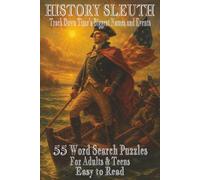 History Sleuth: Track Down Time’s Biggest Names and Events: 6x9 Inches | 110 Pages | 55 Puzzles... Great for Travel, Leisure Times and History Buffs