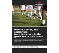 History, soccer, and agriculture: transformations in the game and in rural areas: History of the transformation/adaptation from soccer to Swiss soccer in Marechal Cândido Rondon, Paraná (1980-1995)