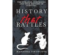 History That Rattles: The Strange, Sharp, and Surprising Stories School Skipped - A Darkly Funny History of Survival