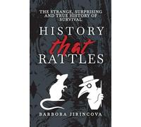 History That Rattles: The Strange, Sharp, and Surprising Stories School Skipped - A Darkly Funny History of Survival