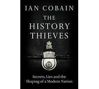 History Thieves: Secrets, Lies and the Shaping of a Modern Nation