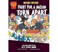 History Tipsters Fight for a Nation Torn Apart: The Inside Scoop on the U.S. Civil War