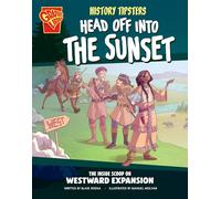 History Tipsters Head Off into the Sunset: The Inside Scoop on Westward Expansion