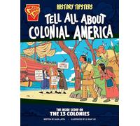 History Tipsters Tell All about Colonial America: The Inside Scoop on the 13 Colonies