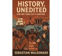 History, Unedited: How One Thing Led to Another: 1