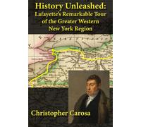 History Unleashed: Lafayette's Remarkable Tour of the Greater Western New York Region: 4