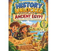 History Unlocked...Ancient Egypt: Discover Pharaohs, Pyramids, Mummies and More!