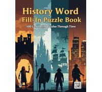 History Word Fill-In Puzzle Book: 100 Large Print Puzzles Through Time | An Educational Criss-Cross Activity Book for History Buffs, Adults & Seniors