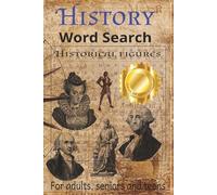 History Word Search: A Fun and Educational Historical Figures Word Search for Adults, Senoirs and Teens
