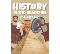 History Word Search Book For Kids Ages 8-12: The Ultimate Time Travel Activity Book with over 50 Educational Puzzles to Explore Ancient Civilizations, Famous Warriors & Legendary Heroes