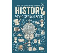 History Word Search Book - Large Print for Adults, Teens, and Seniors: 50+ Word Find Puzzles Featuring World History, Famous Figures, Ancient Civilizations, Events, and Historical Themes