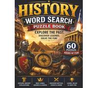 History Word Search for Adults: 60 Puzzles Exploring Ancient Civilisations, Famous Events, Leaders, Discoveries and More