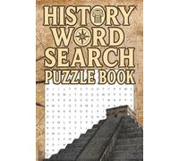 History Word Search Puzzle Book: Explore Historical Events, Famous Figures & Ancient Civilizations |50+ Word Searches, 6x9 page size, Easy-Read Format| Educational Word Games for Kids, Teens & Adults