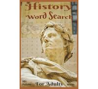 History Word Search Puzzle Book: Explore the Past, One Word at a Time: Time Travel Word Search: Unlock the Secrets of History | 6x9 inches, 110 pages | 50+ Puzzles...