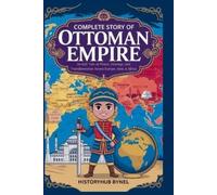 Historyhub Bynel Complete Story of OTTOMAN EMPIRE (Tascabile)