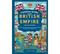 Historyhub Bynel Complete Story of the BRITISH EMPIRE (Tascabile)