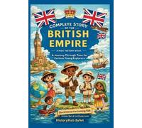 Historyhub Bynel Complete Story of the BRITISH EMPIRE (Tascabile)