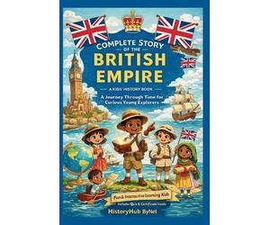 Historyhub Bynel Complete Story of the BRITISH EMPIRE (Tascabile)