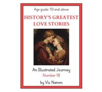 History's Greatest Love Stories (An Illustrated Journey Number 18): History