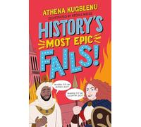 History's Most Epic Fails: Discover the truth behind the world’s biggest historical howlers