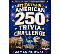 HistoryVault American 250 Trivia Challenge: 250 Questions, Fascinating Facts, and Key Moments from 250 Years of U.S. History