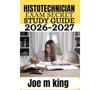Histotechnician Exam Secrets Study Guide 2026-2027: Comprehensive ASCP HT Certification Prep with Practice Tests, Detailed Explanations, and Proven Strategies for Guaranteed Success