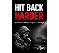Hit Back Harder: What Rocky Balboa Taught Us About Life