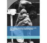 HIT Blueprint: Building Maximum Muscle with High Intensity Training inspired by Mike Mentzer